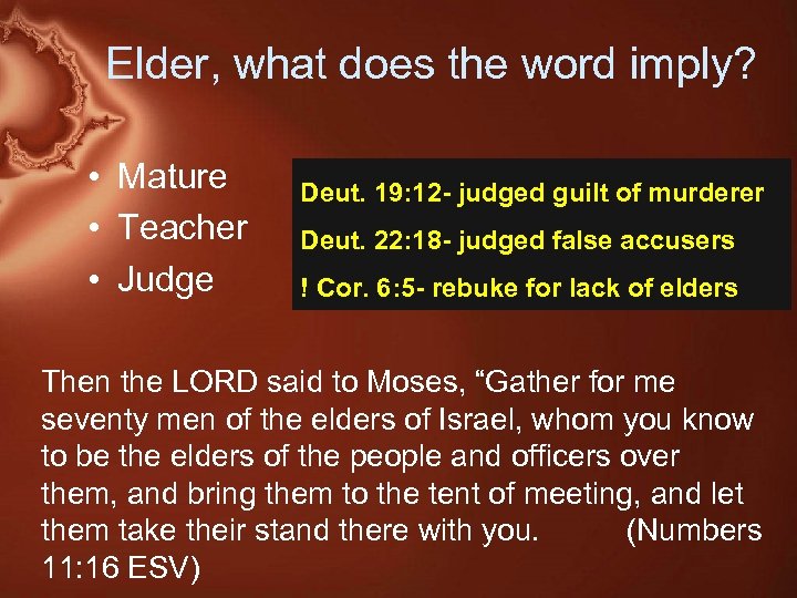 Elder, what does the word imply? • Mature • Teacher • Judge Deut. 19: