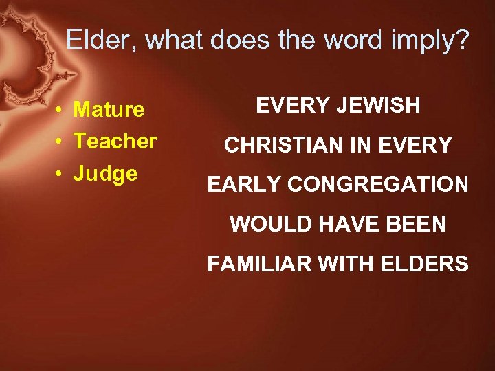 Elder, what does the word imply? EVERY JEWISH • Mature • Teacher • Judge