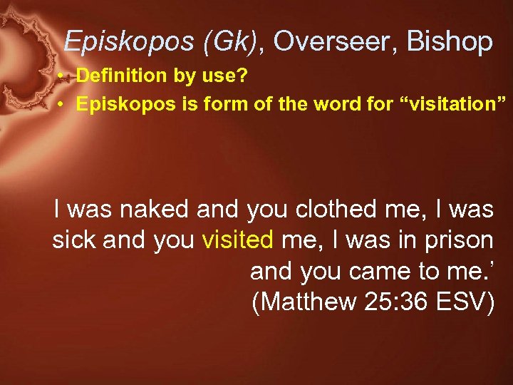 Episkopos (Gk), Overseer, Bishop • Definition by use? • Episkopos is form of the