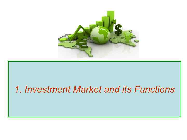 1. Investment Market and its Functions 