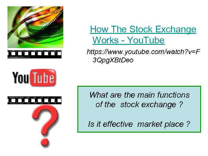  How The Stock Exchange Works - You. Tube https: //www. youtube. com/watch? v=F