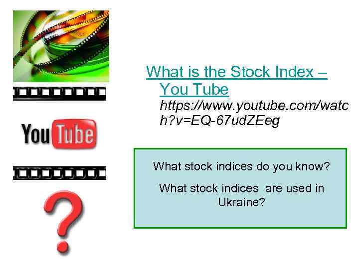  What is the Stock Index – You Tube https: //www. youtube. com/watc h?