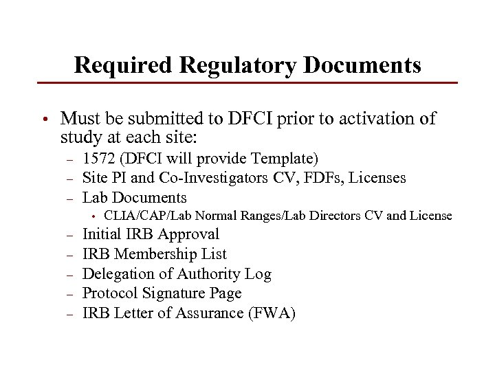 Required Regulatory Documents • Must be submitted to DFCI prior to activation of study