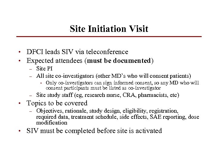 Site Initiation Visit • DFCI leads SIV via teleconference • Expected attendees (must be