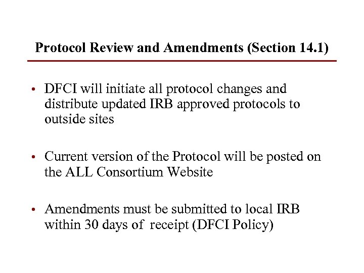 Protocol Review and Amendments (Section 14. 1) • DFCI will initiate all protocol changes