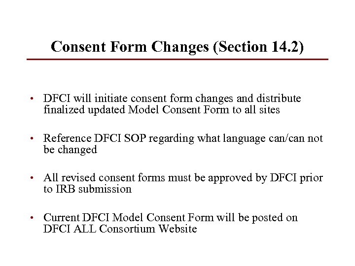 Consent Form Changes (Section 14. 2) • DFCI will initiate consent form changes and