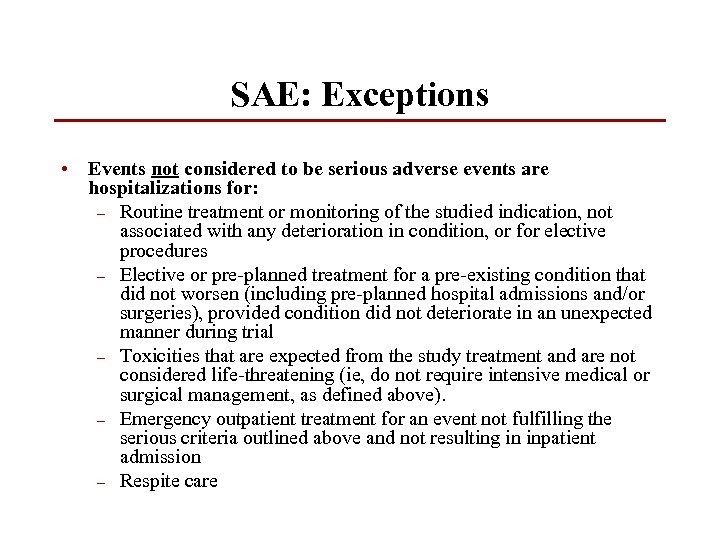 SAE: Exceptions • Events not considered to be serious adverse events are hospitalizations for: