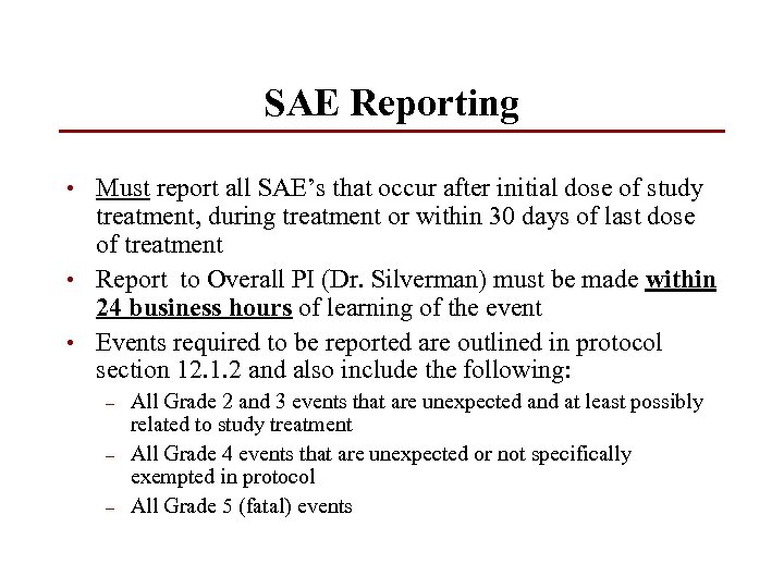 SAE Reporting • Must report all SAE’s that occur after initial dose of study