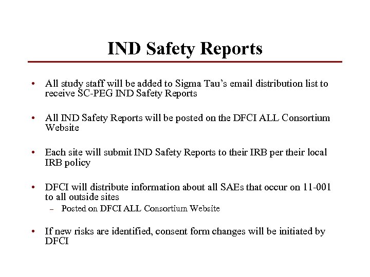 IND Safety Reports • All study staff will be added to Sigma Tau’s email