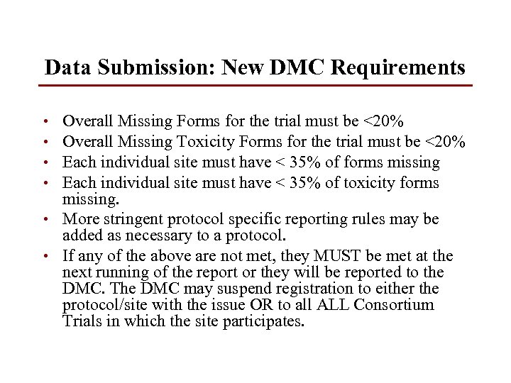 Data Submission: New DMC Requirements Overall Missing Forms for the trial must be <20%