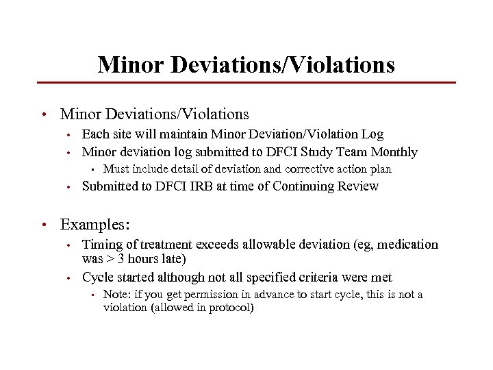 Minor Deviations/Violations • • Each site will maintain Minor Deviation/Violation Log Minor deviation log