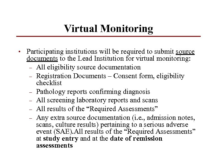 Virtual Monitoring • Participating institutions will be required to submit source documents to the
