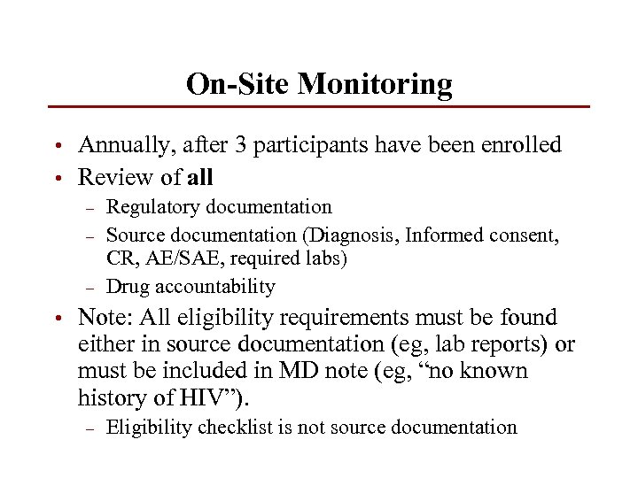 On-Site Monitoring • Annually, after 3 participants have been enrolled • Review of all