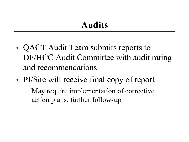 Audits • QACT Audit Team submits reports to DF/HCC Audit Committee with audit rating