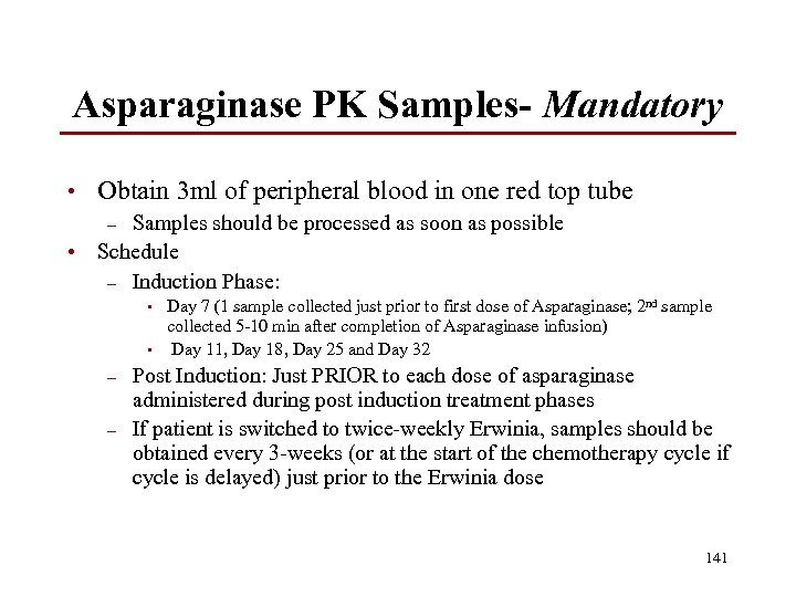Asparaginase PK Samples- Mandatory • Obtain 3 ml of peripheral blood in one red