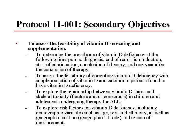 Protocol 11 -001: Secondary Objectives • To assess the feasibility of vitamin D screening
