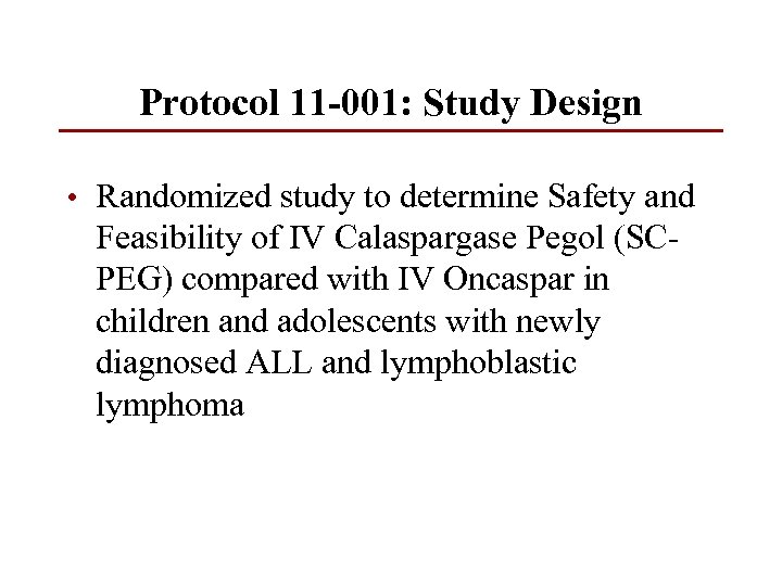Protocol 11 -001: Study Design • Randomized study to determine Safety and Feasibility of