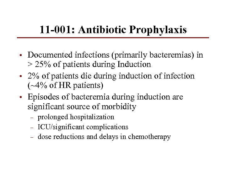 11 -001: Antibiotic Prophylaxis • Documented infections (primarily bacteremias) in > 25% of patients