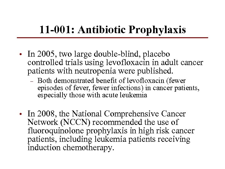 11 -001: Antibiotic Prophylaxis • In 2005, two large double-blind, placebo controlled trials using