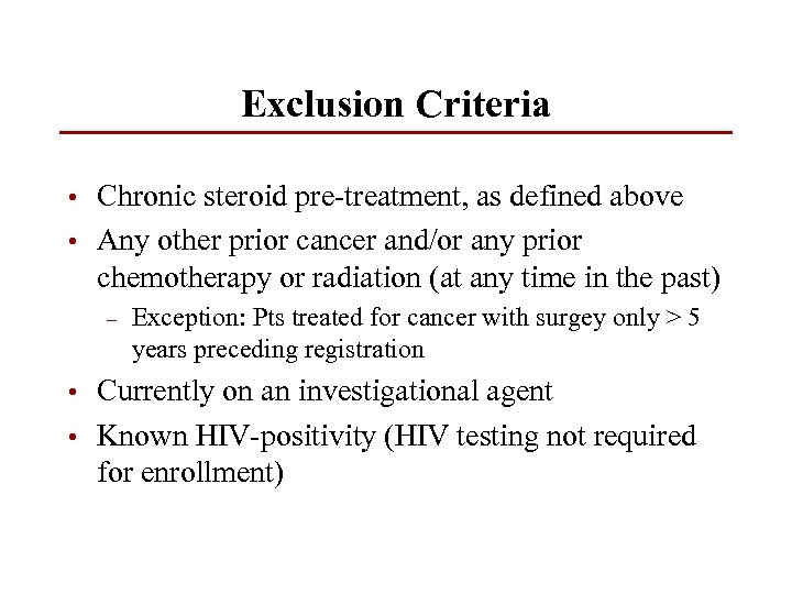 Exclusion Criteria • Chronic steroid pre-treatment, as defined above • Any other prior cancer