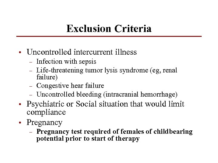 Exclusion Criteria • Uncontrolled intercurrent illness – – Infection with sepsis Life-threatening tumor lysis