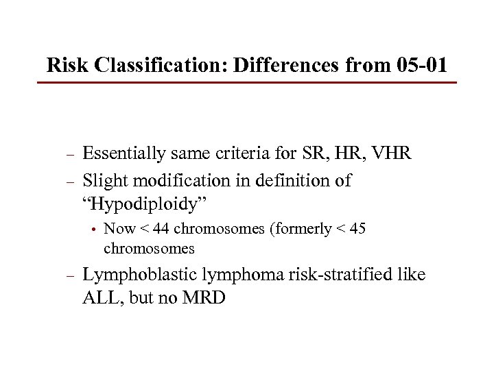 Risk Classification: Differences from 05 -01 – – Essentially same criteria for SR, HR,