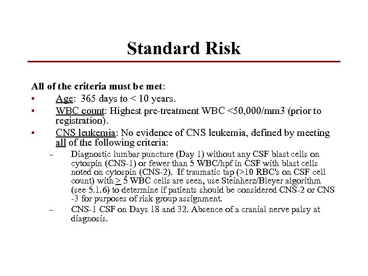 Standard Risk All of the criteria must be met: • Age: 365 days to