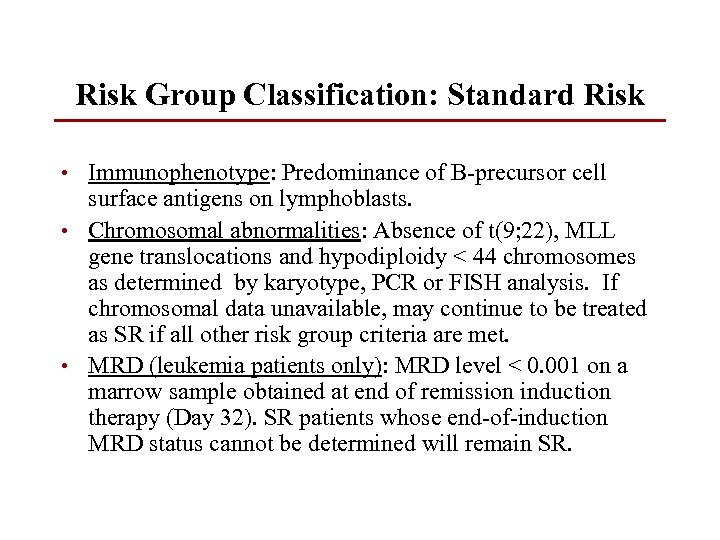 Risk Group Classification: Standard Risk • Immunophenotype: Predominance of B-precursor cell surface antigens on