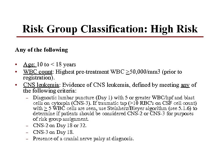 Risk Group Classification: High Risk Any of the following • • • Age: 10
