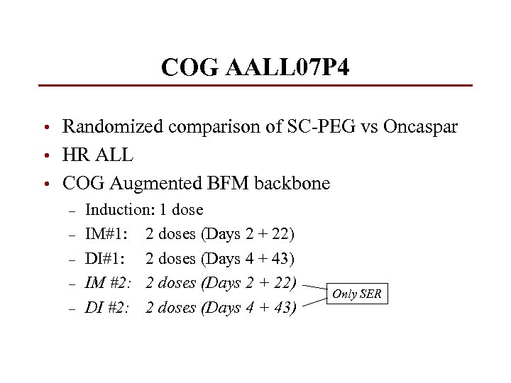 COG AALL 07 P 4 • Randomized comparison of SC-PEG vs Oncaspar • HR