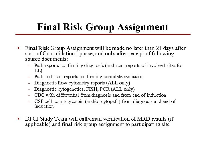 Final Risk Group Assignment • Final Risk Group Assignment will be made no later