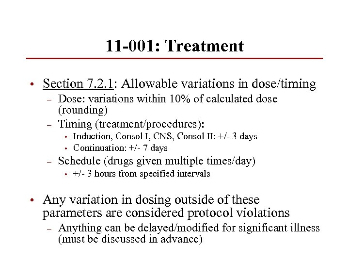 11 -001: Treatment • Section 7. 2. 1: Allowable variations in dose/timing – –