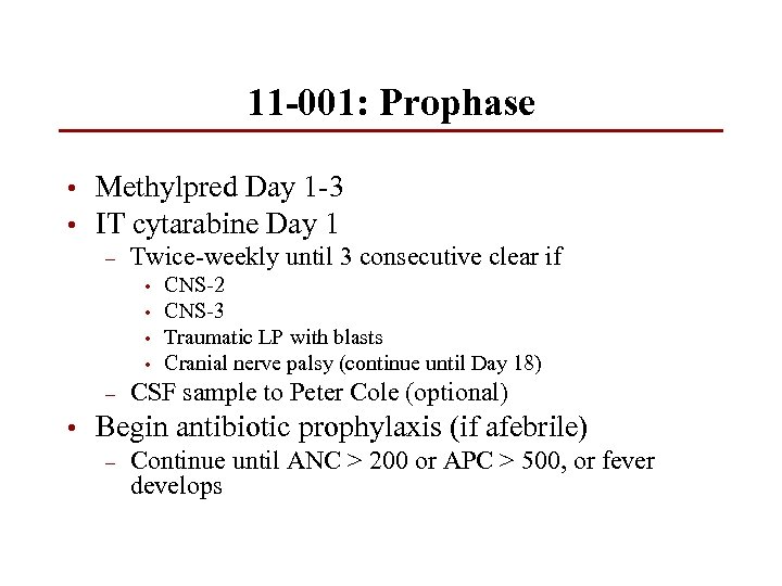 11 -001: Prophase • Methylpred Day 1 -3 • IT cytarabine Day 1 –
