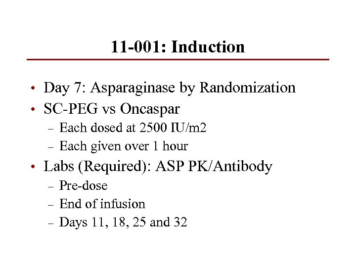 11 -001: Induction • Day 7: Asparaginase by Randomization • SC-PEG vs Oncaspar –