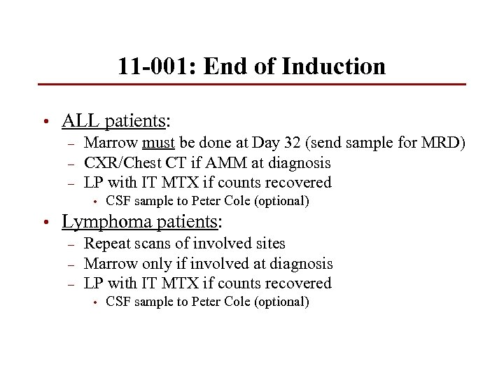 11 -001: End of Induction • ALL patients: – – – Marrow must be