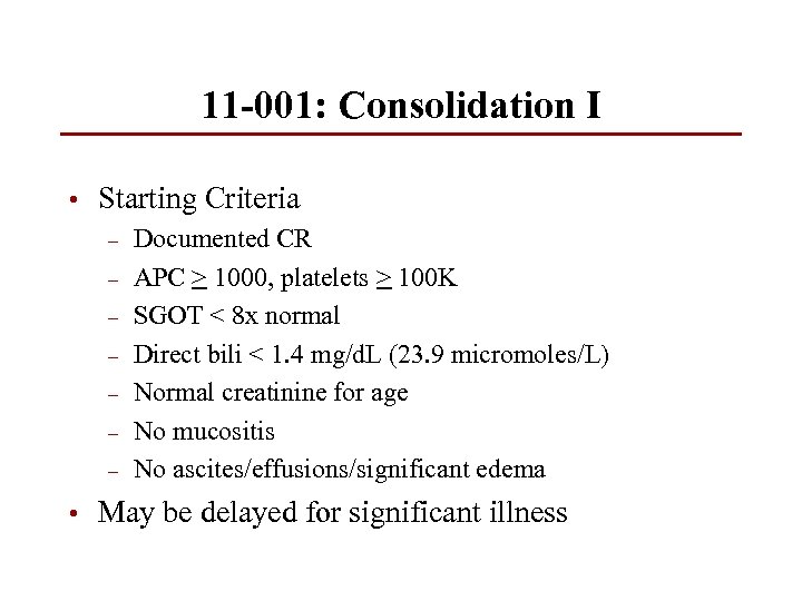 11 -001: Consolidation I • Starting Criteria – – – – Documented CR APC