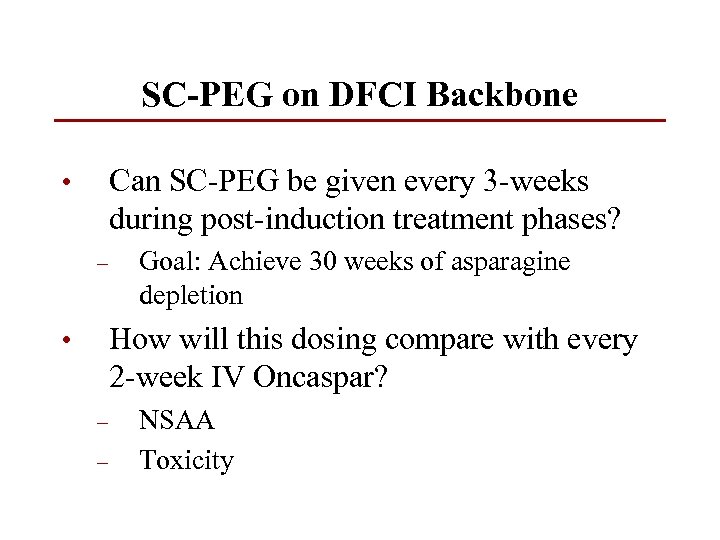 SC-PEG on DFCI Backbone Can SC-PEG be given every 3 -weeks during post-induction treatment