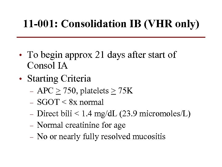 11 -001: Consolidation IB (VHR only) • To begin approx 21 days after start