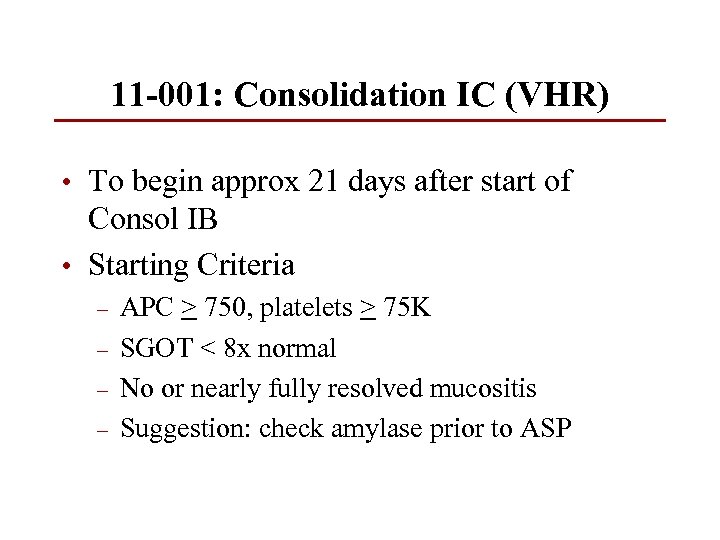 11 -001: Consolidation IC (VHR) • To begin approx 21 days after start of