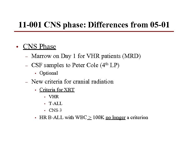 11 -001 CNS phase: Differences from 05 -01 • CNS Phase – – Marrow