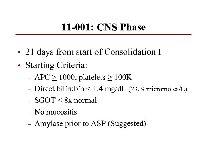 11 -001: CNS Phase • 21 days from start of Consolidation I • Starting