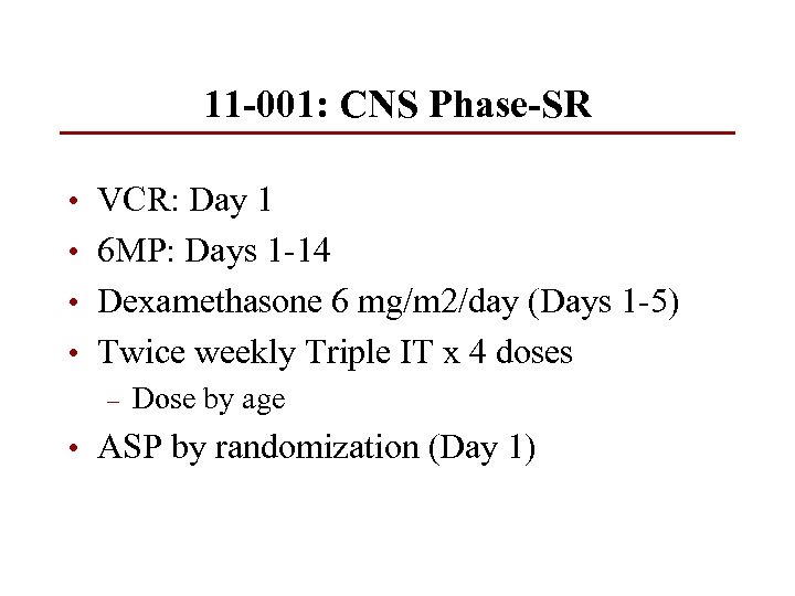 11 -001: CNS Phase-SR • VCR: Day 1 • 6 MP: Days 1 -14