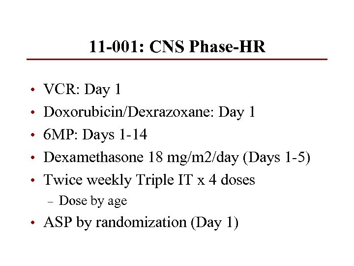 11 -001: CNS Phase-HR • VCR: Day 1 • Doxorubicin/Dexrazoxane: Day 1 • 6