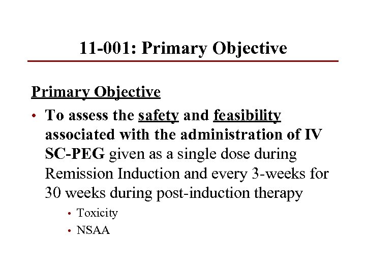 11 -001: Primary Objective • To assess the safety and feasibility associated with the