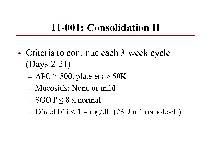 11 -001: Consolidation II • Criteria to continue each 3 -week cycle (Days 2