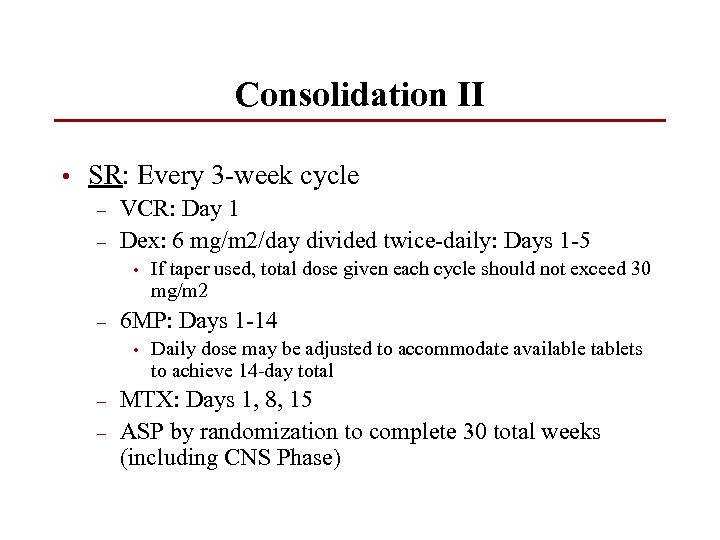 Consolidation II • SR: Every 3 -week cycle – – VCR: Day 1 Dex: