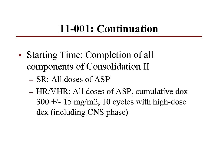 11 -001: Continuation • Starting Time: Completion of all components of Consolidation II –