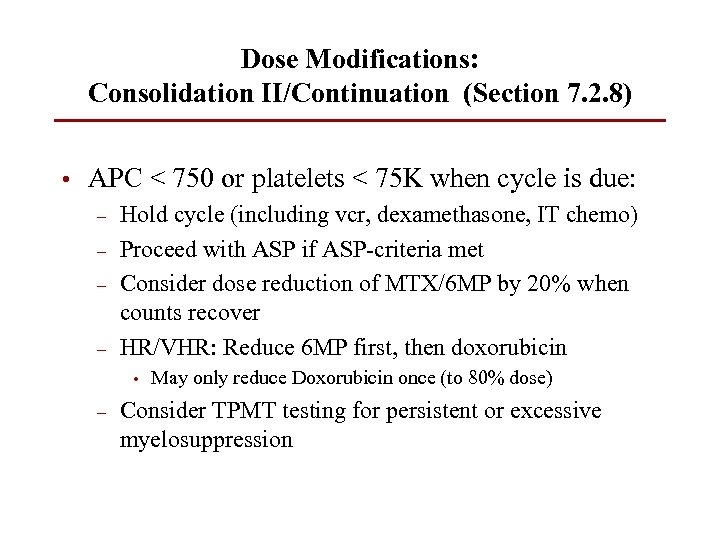 Dose Modifications: Consolidation II/Continuation (Section 7. 2. 8) • APC < 750 or platelets