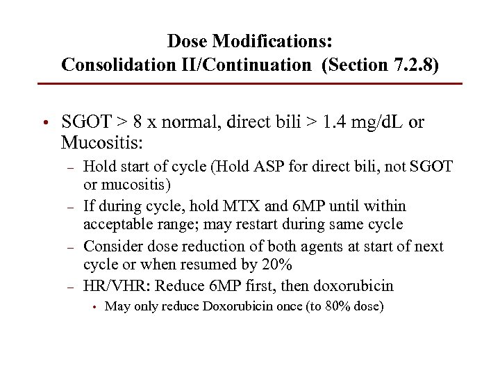 Dose Modifications: Consolidation II/Continuation (Section 7. 2. 8) • SGOT > 8 x normal,