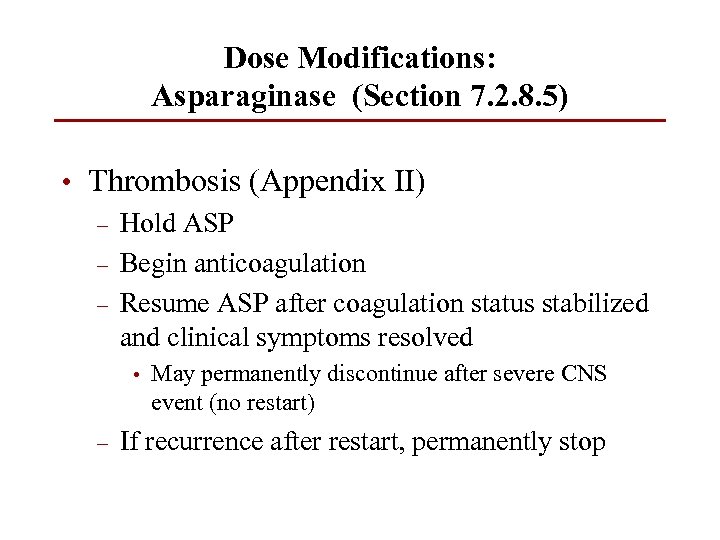 Dose Modifications: Asparaginase (Section 7. 2. 8. 5) • Thrombosis (Appendix II) – Hold